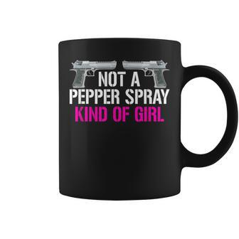 Not A Pepper Spray Kind Of Girl Gun Owner Saying Coffee Mug - Monsterry AU