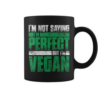 Im Not Saying Im Perfect But Im Vegan Coffee Mug - Monsterry UK