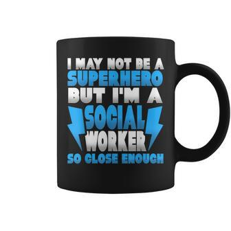 Not A Superhero But A Social Worker So Close Enough Coffee Mug - Monsterry DE