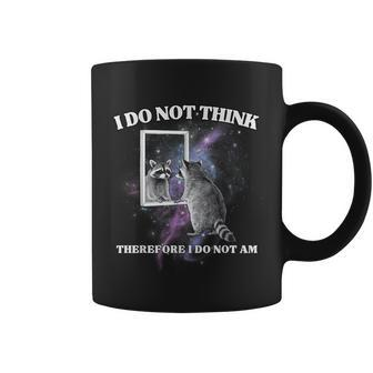 I Do Not Think Therefore I Do Not Am Raccoon Meme Coffee Mug - Monsterry UK