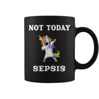 Not Today Sepsis Dabbing Unicorn Fighter Survivor Coffee Mug - Monsterry