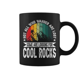Not All Who Wander Are Lost Some Are Looking For Cool Rocks Coffee Mug - Monsterry CA
