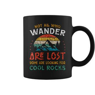Not All Who Wander Are Lost Some Are Looking For Cool Rocks Coffee Mug - Seseable