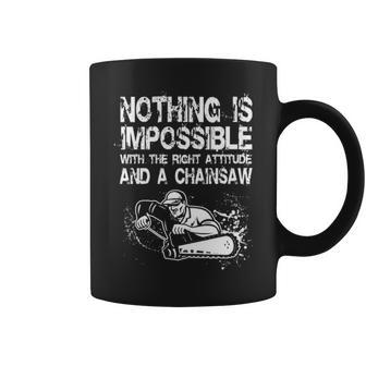 Nothing Is Mpossible With The Right Attitude And A Chainsaw Coffee Mug | Mazezy DE
