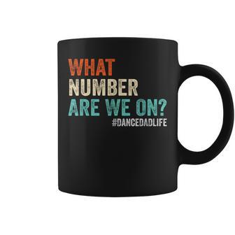 What Number Are We On Dance Dad Life Cheer Dance Dad Coffee Mug - Thegiftio UK