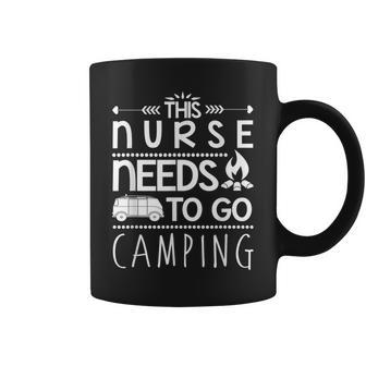 This Nurse Needs To Go Camping Camp Lover Coffee Mug - Thegiftio UK