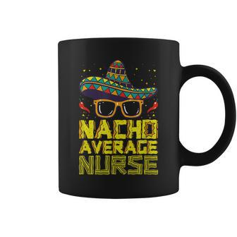 Nursing Appreciation Humor Meme Nacho Average Nurse Coffee Mug - Monsterry UK