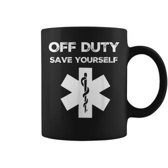 Off Duty Save Yourself Nurse Coffee Mug - Seseable