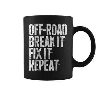 Off-Road Break It Fix It Repeat Off-Roading Coffee Mug - Monsterry