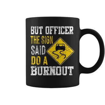 But Officer The Sign Said Do A Burnout Cars Lovers Coffee Mug - Thegiftio UK