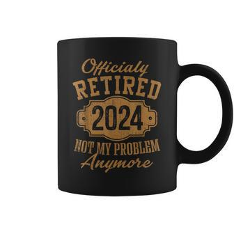 Officially Retired 2024 Not My Problem Anymore Retirement Coffee Mug | Mazezy