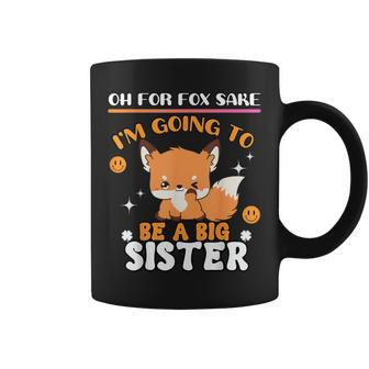 Oh For Fox Sake I'm Going To Be A Big Sister Cute Cool Fox Coffee Mug - Monsterry DE
