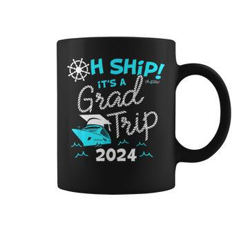 Oh Ship It's A Grad Trip 2024 Cruise Graduation 2024 Coffee Mug | Mazezy