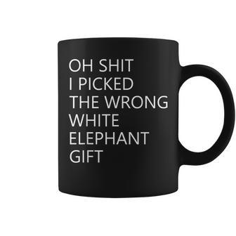 Oh Shit I Picked The Wrong White Elephant Coffee Mug - Monsterry DE