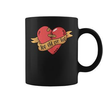 Too Old For Leo Broken Heart Birthday Coffee Mug - Monsterry UK