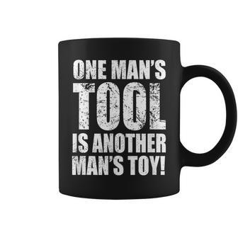 One Man's Tool Is Another Man's Toy Coffee Mug - Monsterry