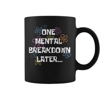 One Mental Breakdown Later Vintage Mental Health Coffee Mug - Monsterry
