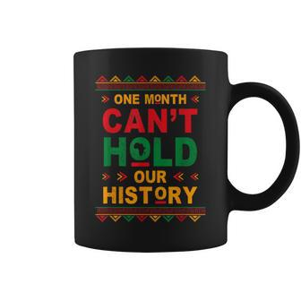 One Month Can't Hold Our History Black History Month Melanin Coffee Mug | Mazezy
