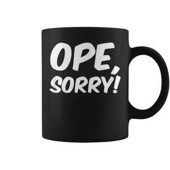 Ope Sorry Wholesome Midwest Politeness Friendly Coffee Mug - Monsterry
