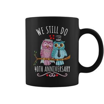 We Still Do Owl Couple Wedding 40Th Anniversary Coffee Mug - Thegiftio UK