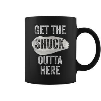 Oyster Lover Shuck Get The Shuck Outta Here Pun Food Coffee Mug - Monsterry AU