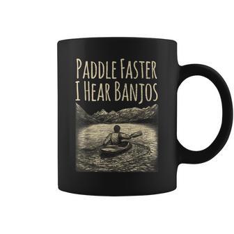 Paddle Faster I Hear Banjos Canoe For And Men Coffee Mug - Monsterry AU