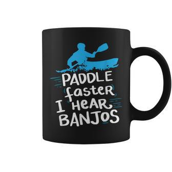 Paddle Faster I Hear Banjos T Kayak Rafting Camping Coffee Mug - Monsterry UK