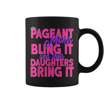 Pageant Moms Bling It Their Daughters Bring It Glitz Crown Coffee Mug - Monsterry