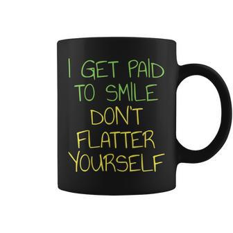 I Get Paid To Smile Don't Flatter Yourself Cashier Coffee Mug - Monsterry AU