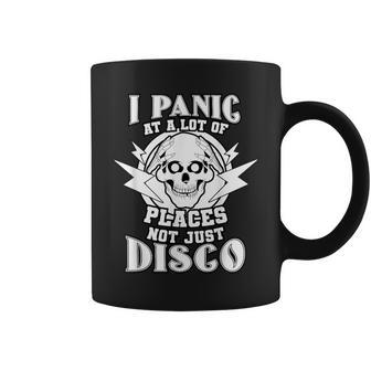 I Panic At A Lot Of Places Not Just Disco Saying Coffee Mug - Monsterry CA