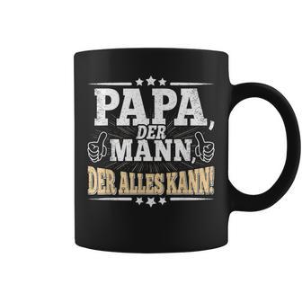 Papa Der Mann Der Alles Kannater Papa Father's Day Tassen - Geschenkecke