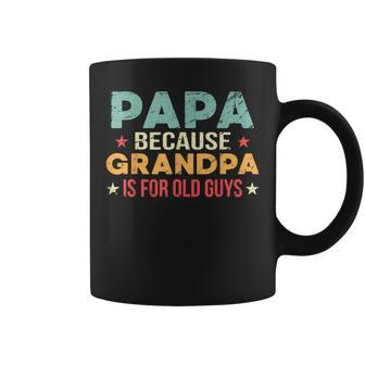 Papa Because Grandpa Is For Old Guys Father's Day Dad Coffee Mug - Thegiftio UK