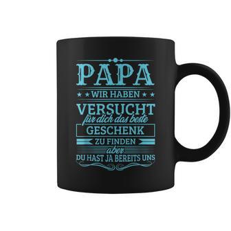 Papa Wir Habenersucht Das Beste Geschenk Zu Find Tassen - Geschenkecke