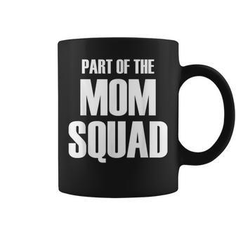 Part Of The Mom Squad Popular Family Parenting Quote Coffee Mug - Monsterry