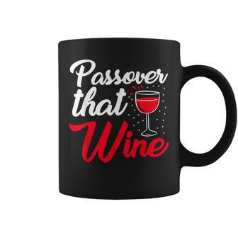 Passover That Wine Passover Seder Jewish Holiday Coffee Mug - Seseable