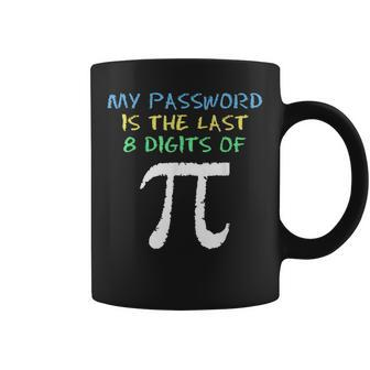 My Password Is The Last 8 Digits Of Pi Cool Math Teacher Coffee Mug - Monsterry