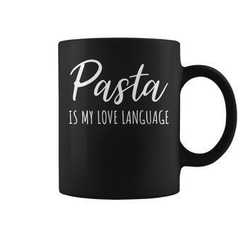 Pasta Is My Love Language Italian Food Coffee Mug - Monsterry AU