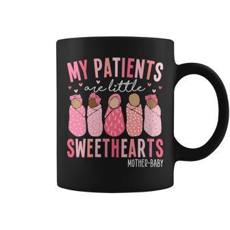My Patients Are Little Sweethearts Mother Baby Rn Valentine Coffee Mug - Monsterry CA