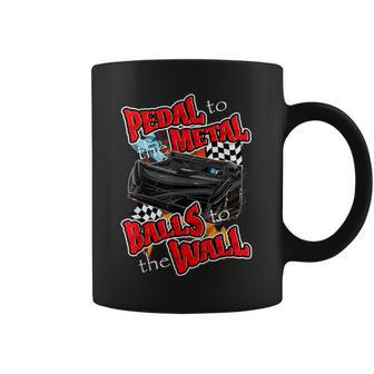 Pedal To The Metal Balls To The Wall Late Model Race Car Coffee Mug - Monsterry CA