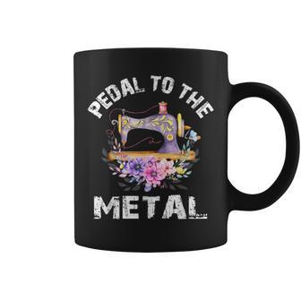 Pedal To The Metal Sewing Machine Quilter Quilting Flowers Coffee Mug - Monsterry AU