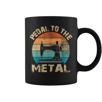 Pedal To The Metal Sewing Machine Quilter Quilting Vintage Coffee Mug - Monsterry AU