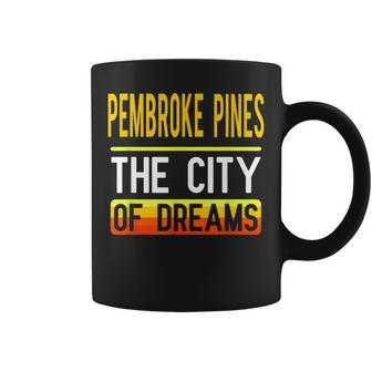 Pembroke Pines The City Of Dreams Florida Souvenir Coffee Mug - Monsterry CA