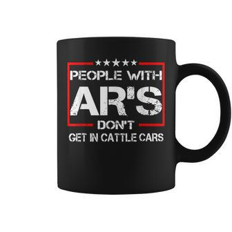 People With Ars Don't Get In Cattle Cars Coffee Mug - Monsterry AU
