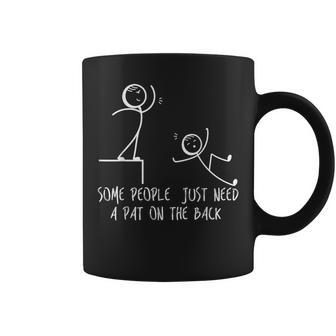 Some People Just Need A Pat On The Back Adult Stickman Coffee Mug - Monsterry