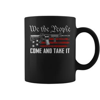 We The People Come And Take It Pro Guns Rights On Back Coffee Mug - Monsterry
