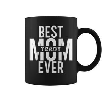 Personalized Custom Mom Name Tracy Best Mom Ever Coffee Mug - Seseable