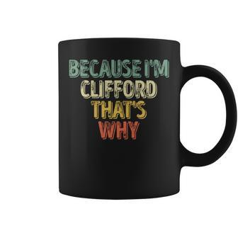 Personalized Name Because I'm Clifford That's Why Coffee Mug - Seseable