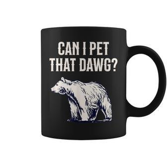 Can I Pet That Dawg Bear Meme Southern Accent Coffee Mug - Seseable