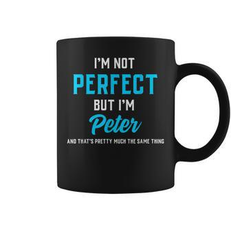 Peter Saying I'm Not Perfect But Almost The Same Coffee Mug - Seseable