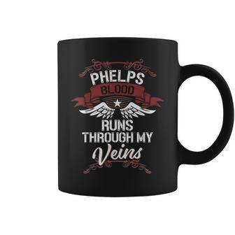 Phelps Blood Runs Through My Veins Last Name Family Coffee Mug - Seseable